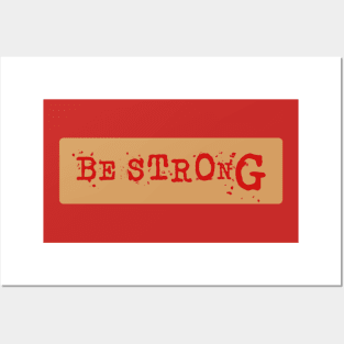 Be strong Posters and Art